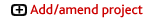 Add or amend a project
