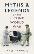 Myths &amp; Legends of the Second World War