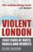 Violent London