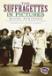 The Suffragettes In Pictures