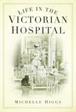Life In The Victorian Hospital