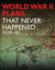 World War II Plans That Never Happened