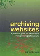 Archiving Websites: A guide for information management professionals