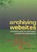 Archiving Websites: A guide for information management professionals