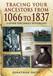 Tracing Your Ancestors From 1066 to 1837