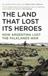 Land That Lost Its Heroes