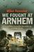 We Fought At Arnhem
