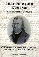 Joseph Wood 1750-1821 A Yorkshire Quaker