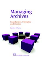 Managing Archives - Foundations, Principles and Practice