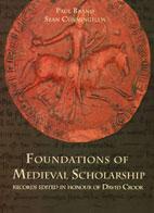 Foundations of Medieval Scholarship: Records Edited In Honour Of David Crook