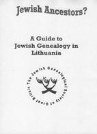 Jewish Ancestors? A Guide to Jewish Genealogy in Lithuania
