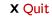 Quit