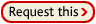 Request this button