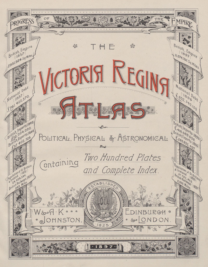 Front cover of 'The Victoria Regina Atlas: 200 plates and maps', W. & A.K. Johnston, Edinburgh and London, 1897 (FO 925/4173)
