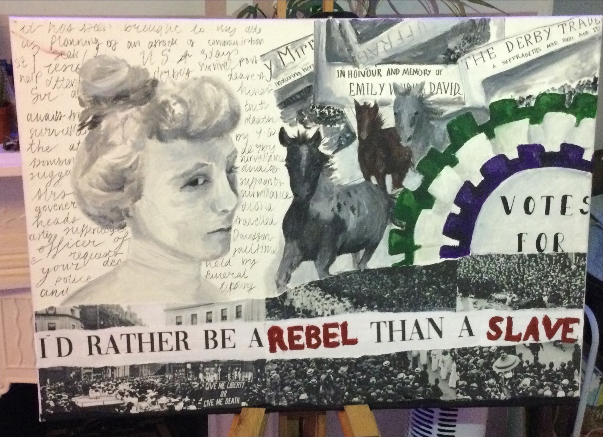 Painting of a women's face next to horses, a suffragette rosette, and the words 'I'm rather be a rebel than a slave'.